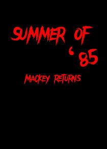Watch Summer of '85: Mackey Returns