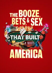 Watch The Booze, Bets and Sex That Built America