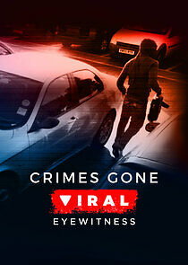 Watch Crimes Gone Viral: Eyewitness
