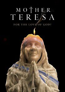 Watch Mother Teresa: For the Love of God?