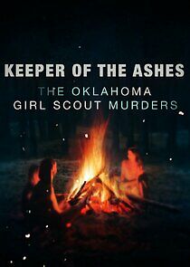 Watch Keeper of the Ashes: The Oklahoma Girl Scout Murders