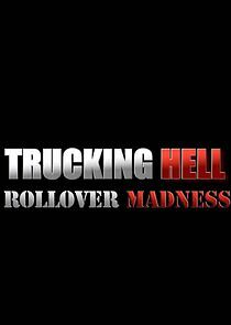 Watch Trucking Hell: Rollover Specials