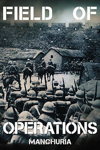 Watch Field of Operations: Manchuria
