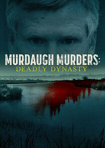 Watch Murdaugh Murders: Deadly Dynasty