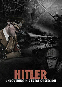 Watch Hitler: Uncovering His Fatal Obsession