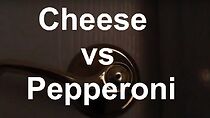 Watch Cheese vs Pepperoni