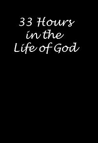 Watch 33 Hours in the Life of God