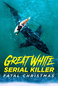 Watch Great White Serial Killer: Fatal Christmas (TV Special 2022)
