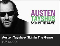 Watch Austen Tayshus Skin in the Game