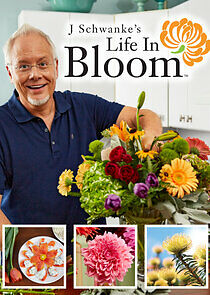 Watch J Schwanke's Life in Bloom