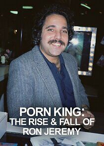 Watch Porn King: The Rise & Fall of Ron Jeremy