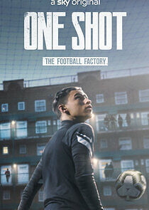Watch One Shot: The Football Factory