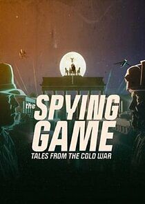 Watch The Spying Game: Tales from the Cold War