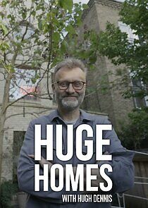 Watch Huge Homes with Hugh Dennis