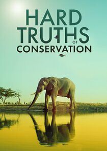 Watch Hard Truths of Conservation