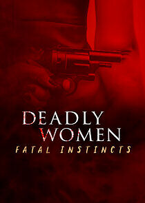 Watch Deadly Women: Fatal Instincts