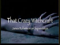 Watch That Crazy Witchcraft: James Roberson on Superstition