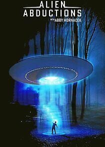 Watch Alien Abductions with Abby Hornacek
