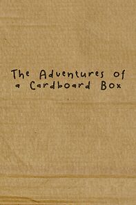 Watch The Adventures of a Cardboard Box (Short 2011)