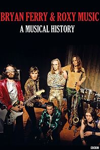 Watch Bryan Ferry and Roxy Music: A Musical History (TV Special 2018)