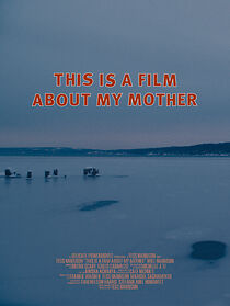 Watch This Is A Film About My Mother