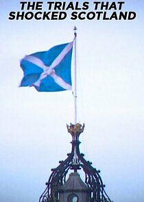 Watch The Trials That Shocked Scotland