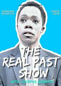Watch The Real Past with Josephs Quartzy