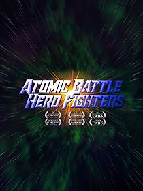 Watch Atomic Battle Hero Fighters (Short 2016)