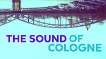 Watch The Sound of Cologne