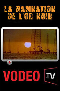 Watch La damnation de l'or noir: L'histoire brûlante du pétrole sur un siècle