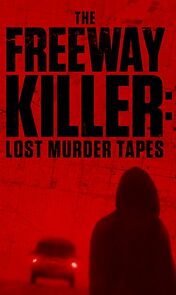 Watch The Freeway Killer: Lost Murder Tapes (TV Special 2022)