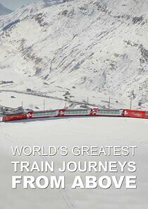 Watch World's Greatest Train Journeys from Above