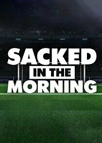 Watch Sacked in the Morning