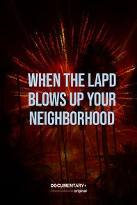 Watch When the LAPD Blows Up Your Neighborhood (Short 2022)