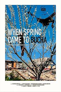Watch When Spring Came to Bucha