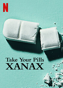 Watch Take Your Pills: Xanax