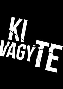 Watch Ki vagy te
