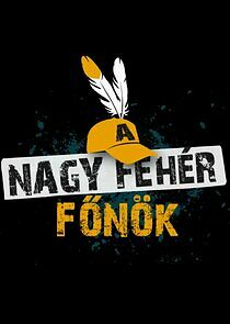 Watch A Nagy Fehér Főnök