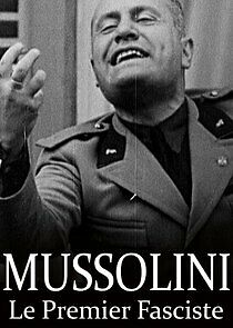 Watch Mussolini: The First Fascist