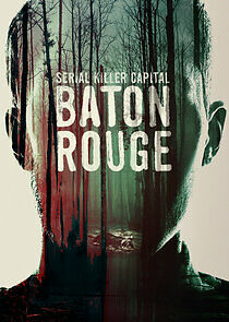 Watch Serial Killer Capital: Baton Rouge