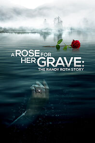 Watch A Rose for Her Grave: The Randy Roth Story