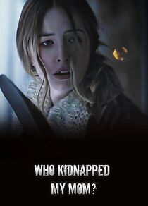 Watch Who Kidnapped My Mom?