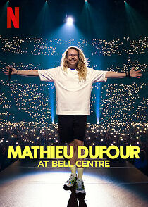 Watch Mathieu Dufour at Bell Centre (TV Special 2022)