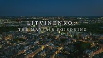 Watch Litvinenko - The Mayfair Poisoning