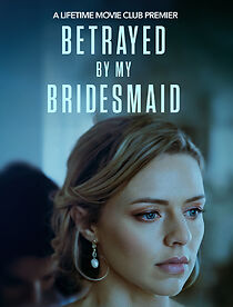 Watch Betrayed by My Bridesmaid
