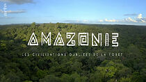 Watch Amazonie, les civilisations oubliées de la forêt