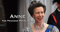 Watch Anne: The Princess Royal at 70