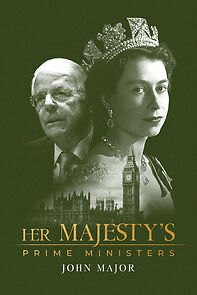 Watch Her Majesty's Prime Ministers: John Major