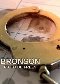 Watch Bronson: Fit to Be Free?