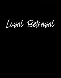 Watch Loyal Betrayal (Short 2011)